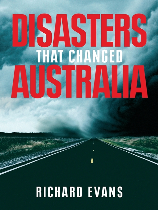 Title details for Disasters That Changed Australia by Richard Evans - Available